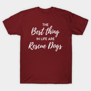 The best thing in life are rescue dogs T-Shirt